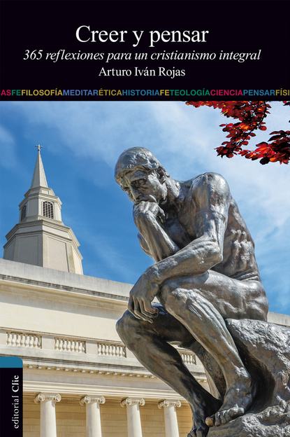 

Creer y Pensar: 365 reflexiones para un cristianismo integral