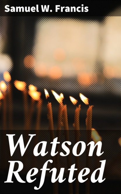 

Watson Refuted