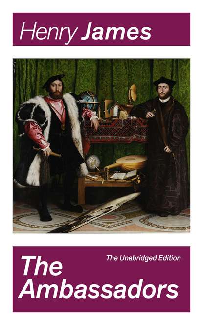 Генри Джеймс - The Ambassadors (The Unabridged Edition)