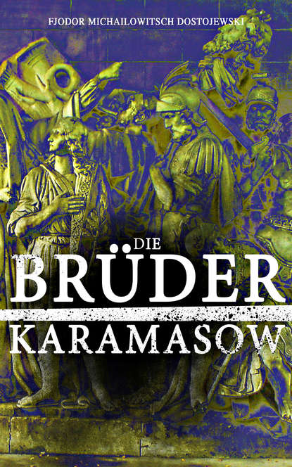 Fjodor Dostojewski - Die Brüder Karamasow