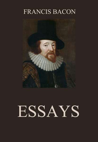 Francis Bacon - Essays