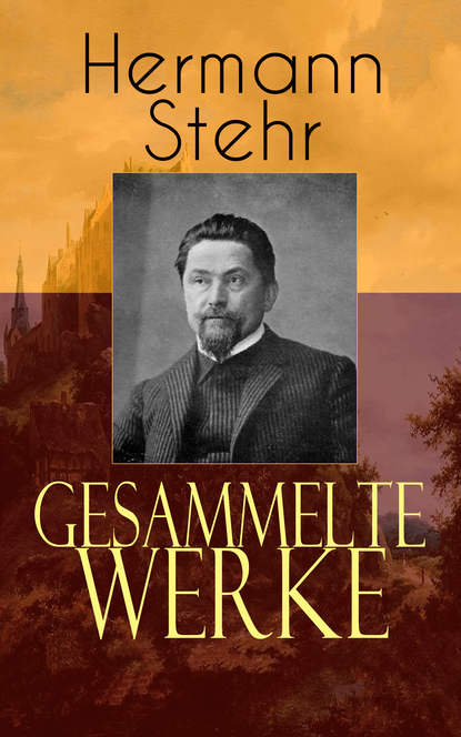 Hermann Stehr - Gesammelte Werke
