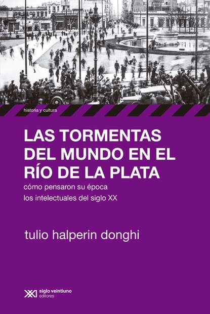 Tulio Halperin Donghi - Las tormentas del mundo en el Río de la Plata