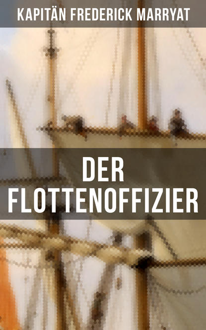 Kapitän Frederick Marryat - Der Flottenoffizier