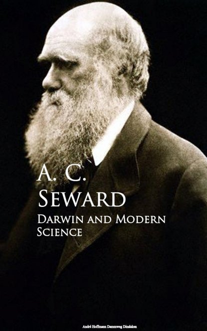 A. C. Seward - Darwin and Modern Science