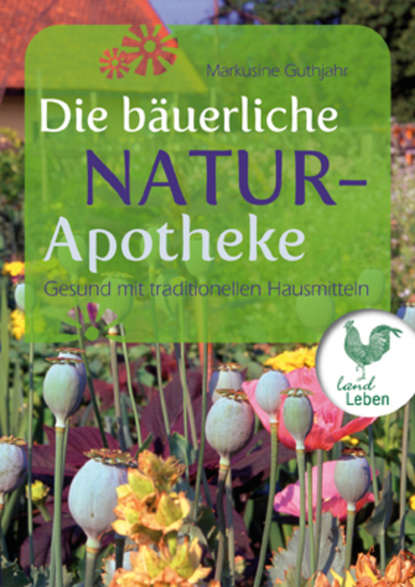 Markusine Guthjahr - Die bäuerliche Naturapotheke