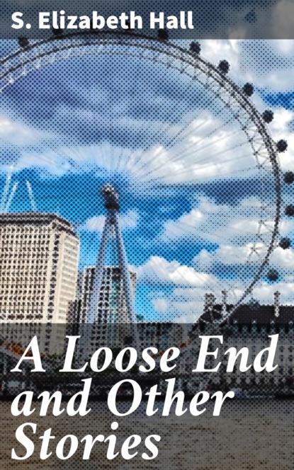 

A Loose End and Other Stories