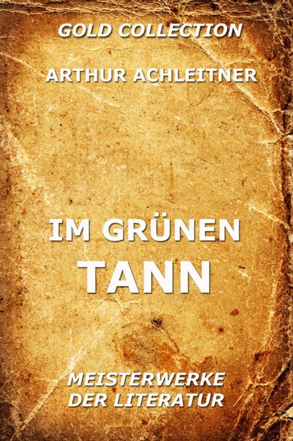 Arthur Achleitner - Im grünen Tann
