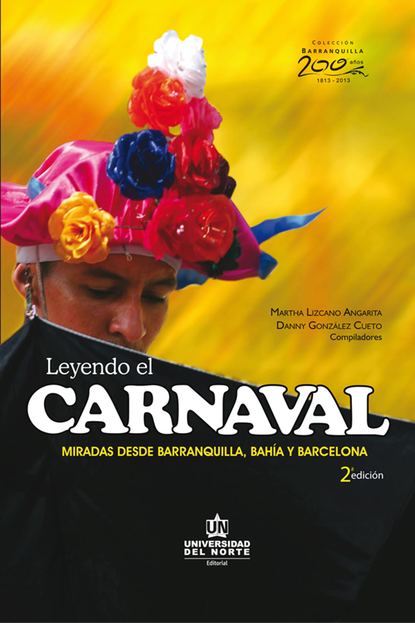 Martha Lizcano Angarita - Leyendo el carnaval 2ed. Miradas desde Barranquilla, Bahía y Barcelona