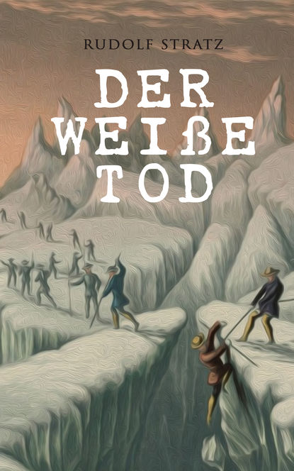 Rudolf Stratz - Der weiße Tod