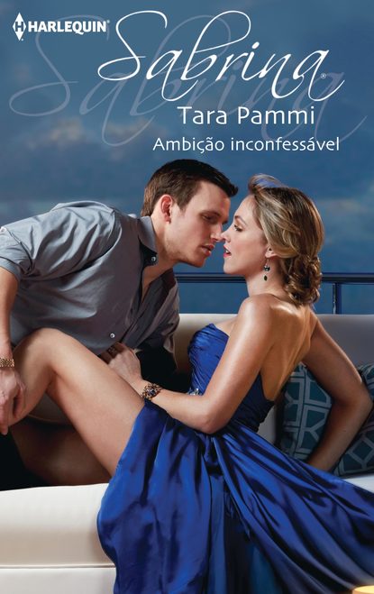 Tara Pammi - Ambição inconfessável