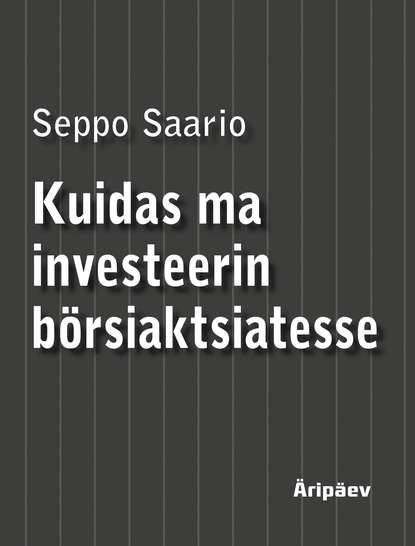 Seppo Saario - Kuidas ma investeerin börsiaktsiatesse