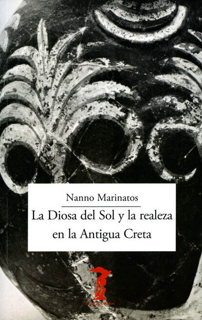 Nanno Marinatos - La Diosa del Sol y la realeza en la Antigua Creta