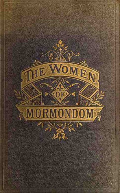 Edward W. Tullidge - The Women of Mormondom