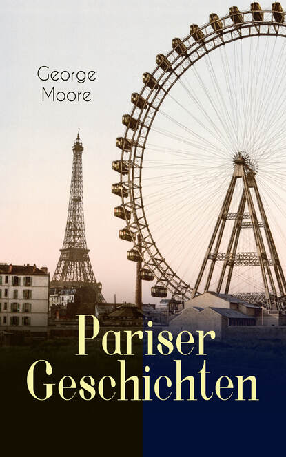 George Moore — Pariser Geschichten