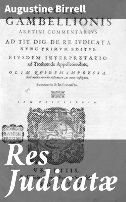 Birrell Augustine - Res Judicatæ