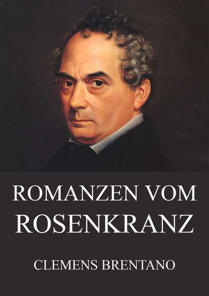 Clemens Brentano - Romanzen vom Rosenkranz