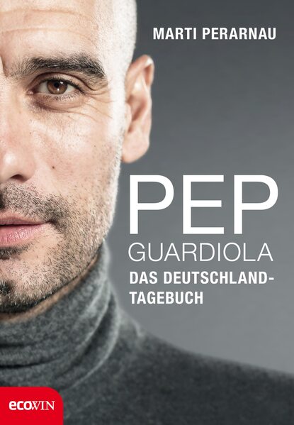 

Pep Guardiola – Das Deutschland-Tagebuch