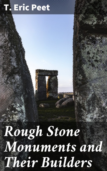 

Rough Stone Monuments and Their Builders