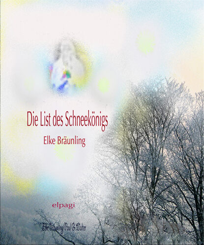 Elke  Braunling - Die List des Schneekonigs