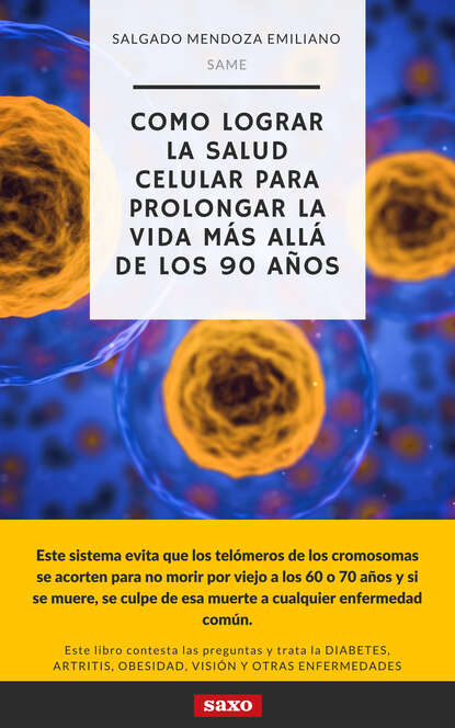 Emiliano Salgado - Cómo lograr la salud celular para prolongar la vida más allá de los 90 años