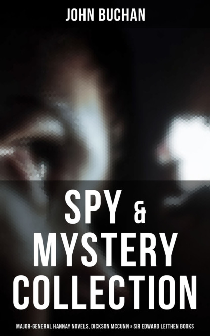 

Spy & Mystery Collection: Major-General Hannay Novels, Dickson McCunn & Sir Edward Leithen Books