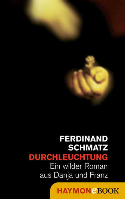 Durchleuchtung - Ferdinand  Schmatz