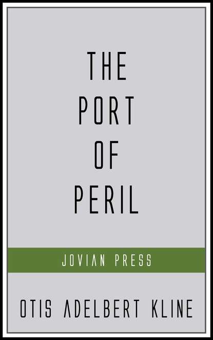 Otis Adelbert  Kline - The Port of Peril