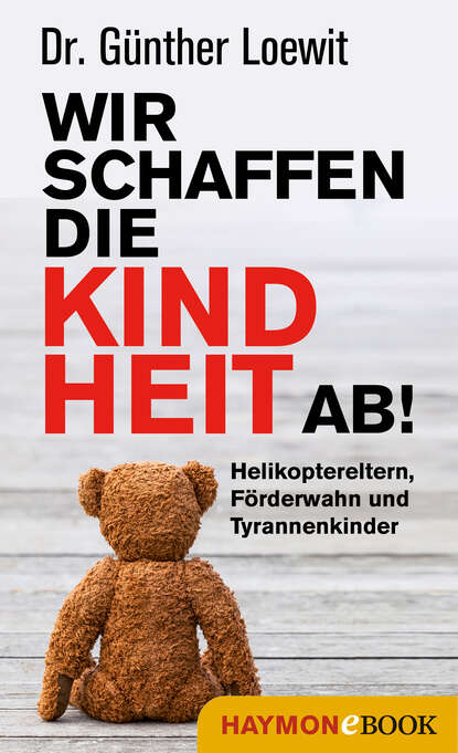 Wir schaffen die Kindheit ab! (Gunther  Loewit). 