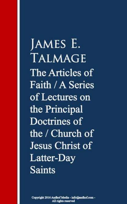 

The Articles of Faith: A Series of Lectures of Christ of Latter-Day Saints