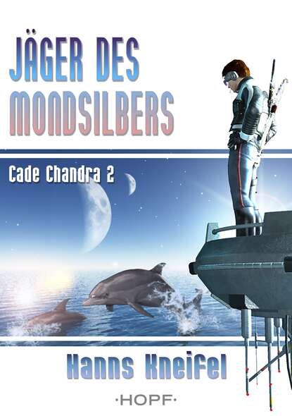 Cade Chandra 2: Jäger des Mondsilbers (Hanns  Kneifel). 