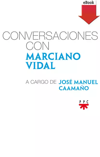 Обложка книги Conversaciones con Marciano Vidal, a cargo de José Manuel Caamaño, Marciano Vidal García