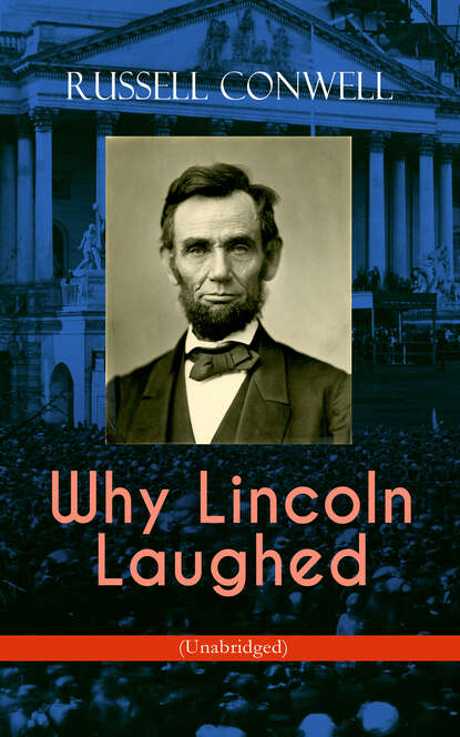 Russell Herman Conwell - Why Lincoln Laughed (Unabridged)