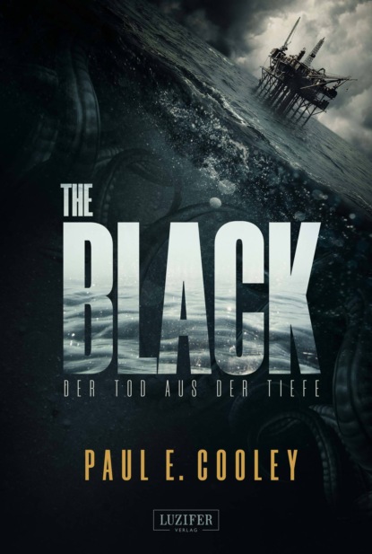 Paul E. Cooley - THE BLACK – Der Tod aus der Tiefe