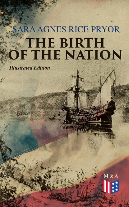 Sara Agnes Rice Pryor - The Birth of the Nation (Illustrated Edition)