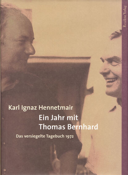 Karl Ignaz  Hennetmair - Ein Jahr mit Thomas Bernhard