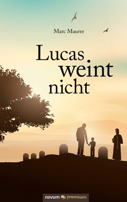 Lucas weint nicht (Marc  Maurer). 