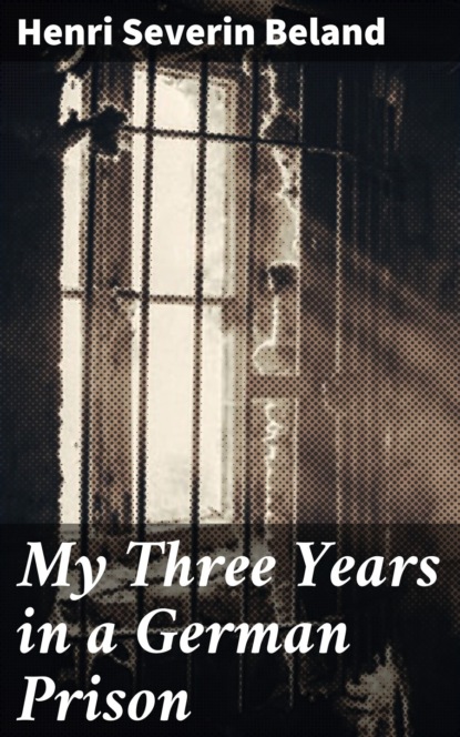 

My Three Years in a German Prison
