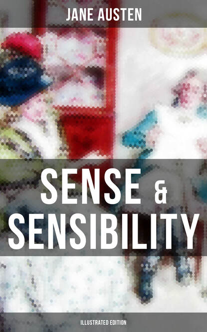 Джейн Остин — SENSE & SENSIBILITY (Illustrated Edition)
