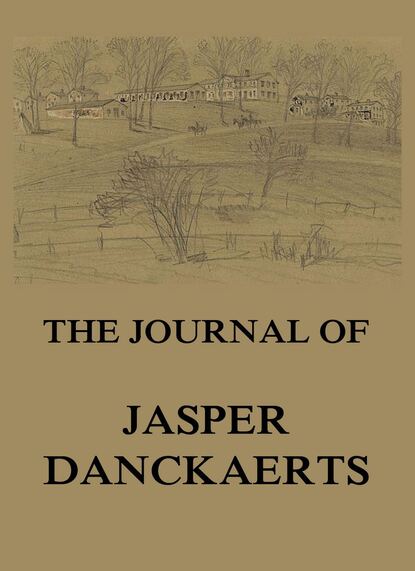 Jasper Danckaerts - The Journal of Jasper Danckaerts