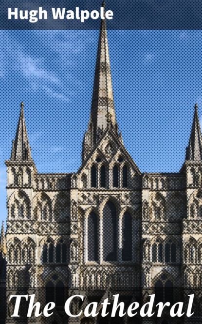 Hugh Walpole - The Cathedral