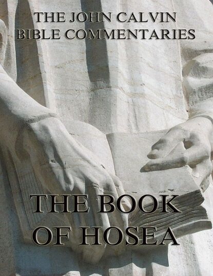 John Calvin - John Calvin's Commentaries On The Book Of Hosea