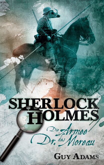 

Sherlock Holmes, Band 2: Die Armee des Dr. Moreau