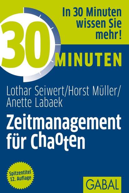 Lothar Seiwert - 30 Minuten Zeitmanagement für Chaoten