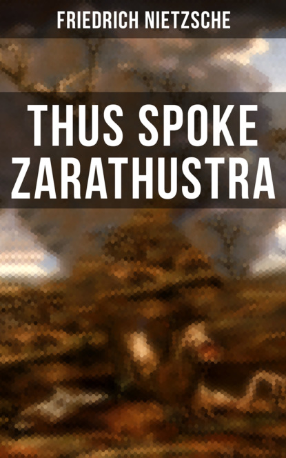 Friedrich Nietzsche - Thus Spoke Zarathustra
