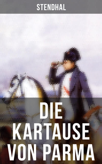 Stendhal - Die Kartause von Parma