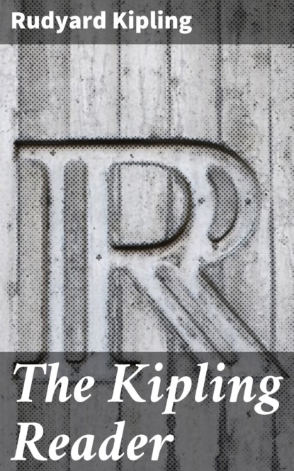 Редьярд Джозеф Киплинг - The Kipling Reader
