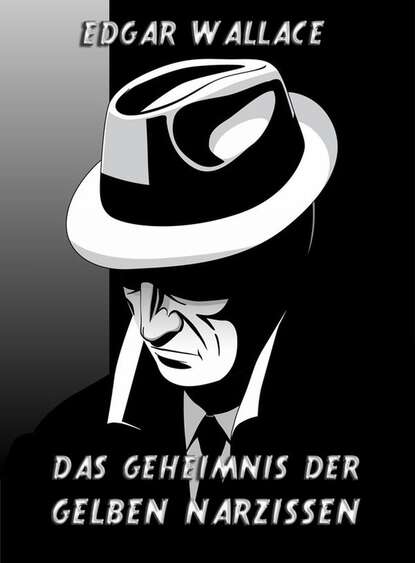 Edgar Wallace - Das Geheimnis der gelben Narzissen