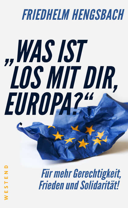 Friedhelm  Hengsbach - "Was ist los mit dir, Europa?"