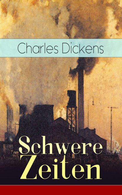 Charles Dickens - Schwere Zeiten